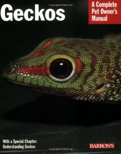 Stock image for Geckos: Everything About Housing, Health, Nutrition, and Breeding (Complete Pet Owner's Manual) for sale by Irish Booksellers