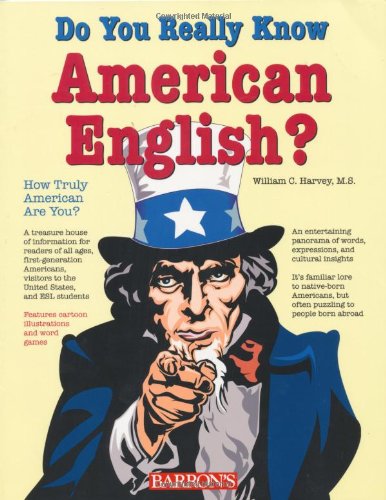 Beispielbild fr Do You Really Know American English? : How Well Do You Speak the U. S. Language?: Test Your Knowledge of the Nation's Spoken Word While Re-Discovering America's Rich Linguistic Heritage zum Verkauf von Better World Books