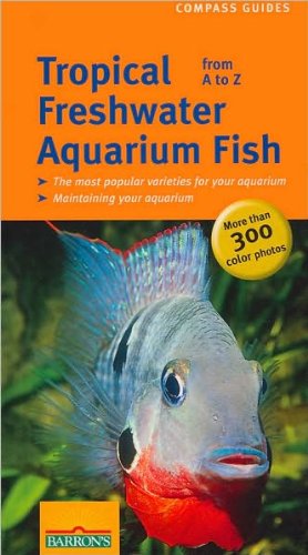 9780764130564: Tropical Freshwater Aquarium Fish From A to Z (Compass Guides)
