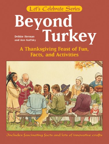 Beispielbild fr Beyond Turkey: A Thanksgiving Feast of Fun, Facts, and Activities (Let's Celebrate) zum Verkauf von Wonder Book