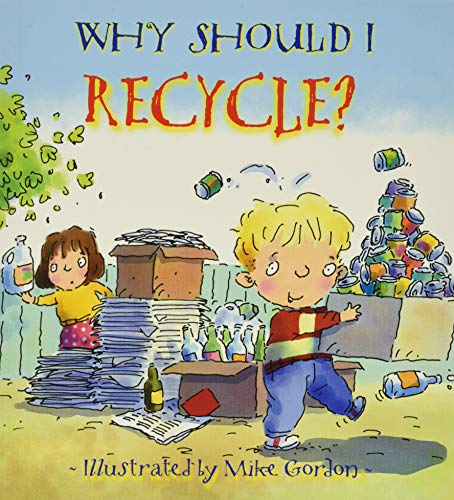 Stock image for Why Should I Recycle?: Helping Kids Take Care of Planet Earth (Social Emotional Learning, Growth Mindset, classroom and homeschool supplies) (Why Should I? Books) for sale by Dream Books Co.