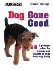 Beispielbild fr Dog Gone Good : A Problem Solver for Owners and Trainers of Dogs Behaving Badly zum Verkauf von Better World Books