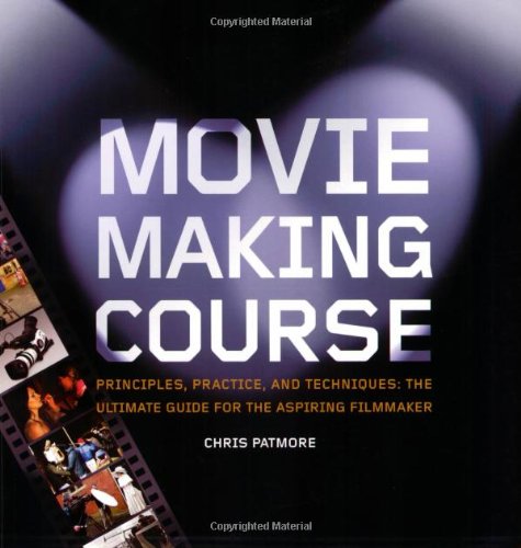 Beispielbild fr Moviemaking Course : Principles, Practice, and Techniques: the Ultimate Guide for the Aspiring Filmmaker zum Verkauf von Better World Books