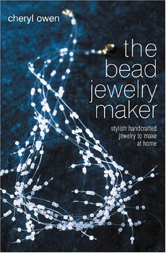 9780764131929: The Bead Jewelry Maker: Stylish Handcrafted Jewelry To Make At Home