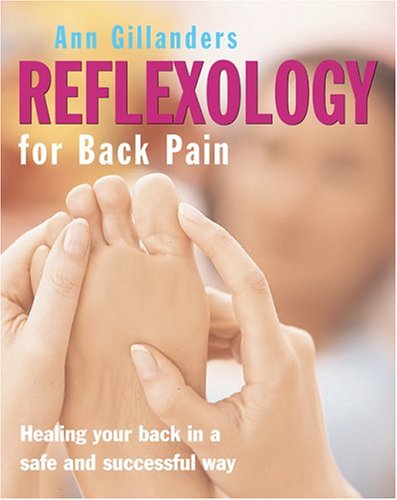 Beispielbild fr Reflexology for Back Pain : Healing Your Back in a Safe and Successful Way zum Verkauf von Better World Books