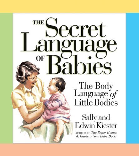 Stock image for The Secret Language of Babies : The Body Language of Little Bodies for sale by Better World Books