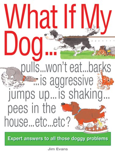 Stock image for What if My Dog.?: Expert Answers to All Those Doggy Problems for sale by Wonder Book
