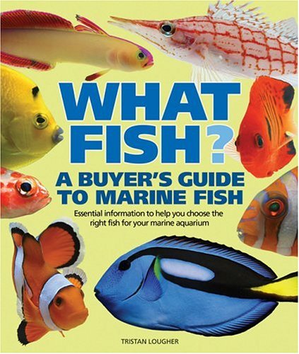 What Fish? a Buyer's Guide to Marine Fish (What Pet? Books) (9780764132568) by Lougher, Tristan