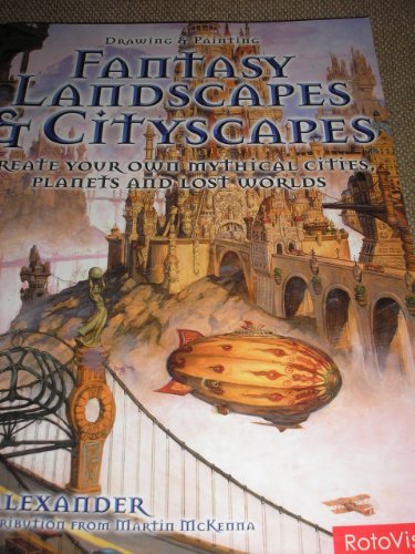 9780764132605: Drawing and Painting Fantasy Landscapes and Cityscapes: Create your own mythical cities, planets, and lost worlds