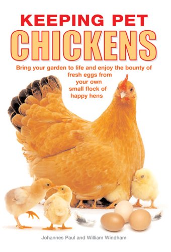 Imagen de archivo de Keeping Pet Chickens: You don't need much space to Enjoy the Bounty of Fresh Eggs from Your Own Small Flock of Happy Hens a la venta por Half Price Books Inc.