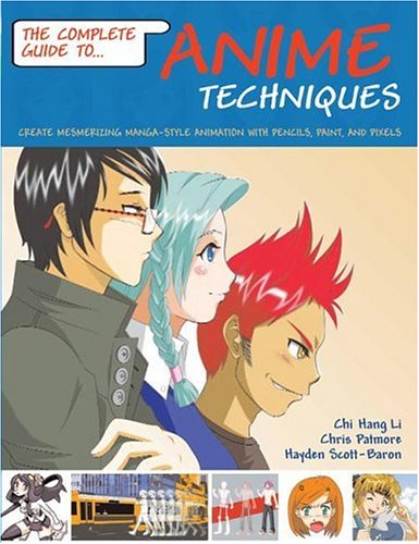 9780764133800: The Complete Guide to Anime Techniques: Create Mesmerizing Manga-Style Animation with Pencils, Paint, and Pixels