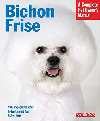 9780764134050: Bichon Frise: Comprehensive Guide to Choosing, Training, and Caring for Your Bichon Frise Puppy or Older Dog (Complete Pet Owner's Manuals)