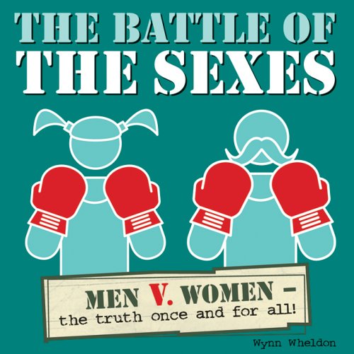 Beispielbild fr The Battle of the Sexes: Men V. Women -- The Truth Once and for All zum Verkauf von POQUETTE'S BOOKS