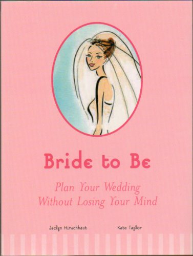 Stock image for Bride to Be : Plan Your Wedding Without Losing Your Mind for sale by Better World Books