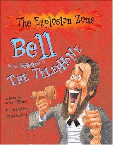 Beispielbild fr Bell and the Science of the Telephone (The Explosion Zone) zum Verkauf von SecondSale