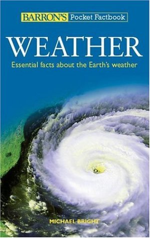 Stock image for Barron's Pocket Factbook: Weather : Essential Facts about the Earth's Weather for sale by Better World Books