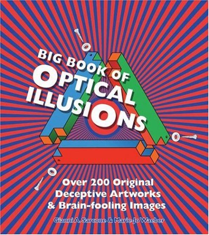 Beispielbild fr Big Book of Optical Illusions : Over 200 Original Deceptive Artworks and Brain-Fooling Images zum Verkauf von Better World Books