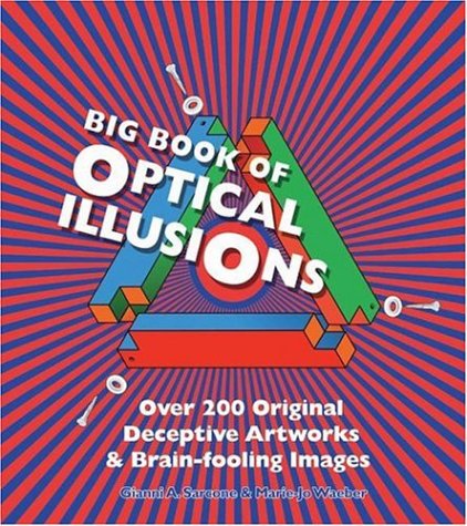 Imagen de archivo de Big Book of Optical Illusions : Over 200 Original Deceptive Artworks and Brain-Fooling Images a la venta por Better World Books: West