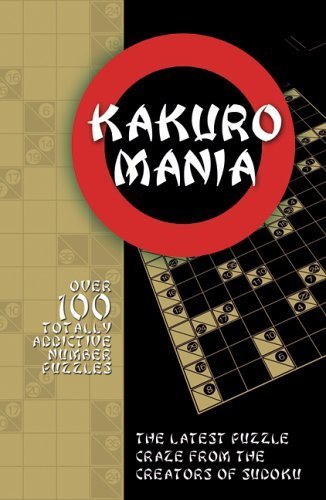 Beispielbild fr Kakuro Mania: The Latest Puzzle Craze from the Makers of Sudoku zum Verkauf von Books From California