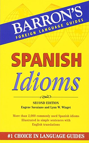Spanish Idioms (Barron's Foreign Language Guides: Idiom Series) (Spanish and English Edition) (9780764135576) by Savaiano, Eugene; Winget, Lynn W.