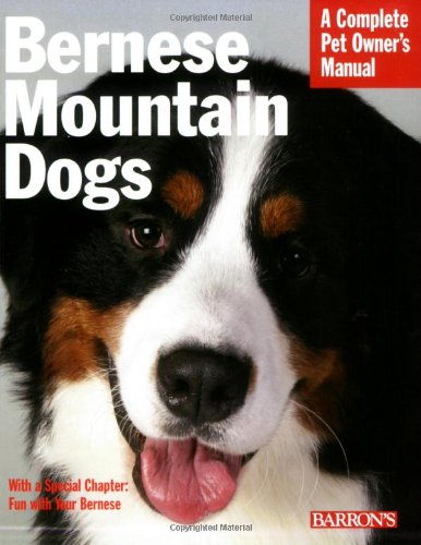 9780764135927: Bernese Mountain Dogs: Everything About Purchase, Care, Nutrition, Behavior, and Training (Complete Pet Owner's Manual)