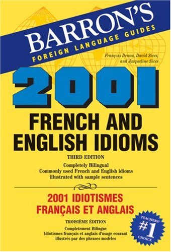 Beispielbild fr 2001 French and English Idioms: 2001 Idiotismes Francais et Anglais (2001 Idioms Series) zum Verkauf von SecondSale