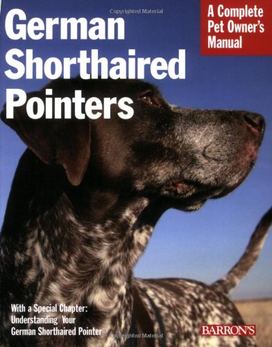 Imagen de archivo de German Shorthaired Pointers : Everything about Purchase, Care, Nutrition, Behavior, and Training a la venta por Better World Books