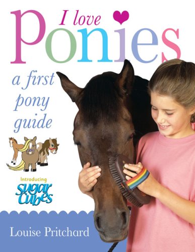 I Love Ponies: A First Pony Guide - Louise Pritchard