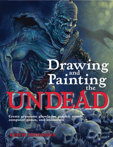 Beispielbild fr Drawing and Painting the Undead: Create Gruesome Ghouls for Graphic Novels, Computer Games, and Animation (Barron's Educational) zum Verkauf von Books From California