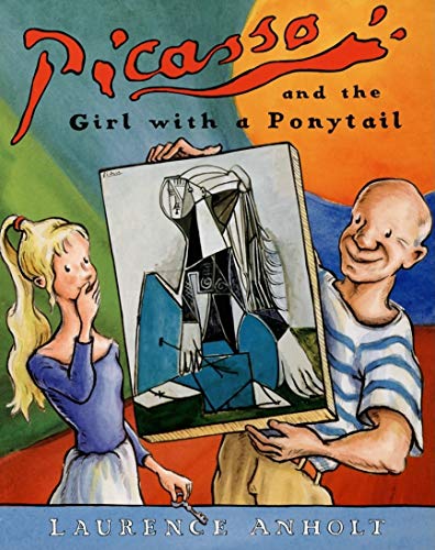 Beispielbild fr Picasso and the Girl with a Ponytail: An Art History Book For Kids (Homeschool Supplies, Classroom Materials) (Anholts Artists Books For Children) zum Verkauf von Zoom Books Company