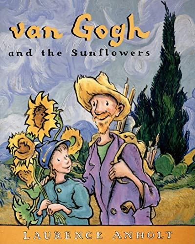 Stock image for van Gogh and the Sunflowers: An Art History Book For Kids (Homeschool Supplies, Classroom Materials) (Anholt's Artists Books For Children) for sale by Hafa Adai Books