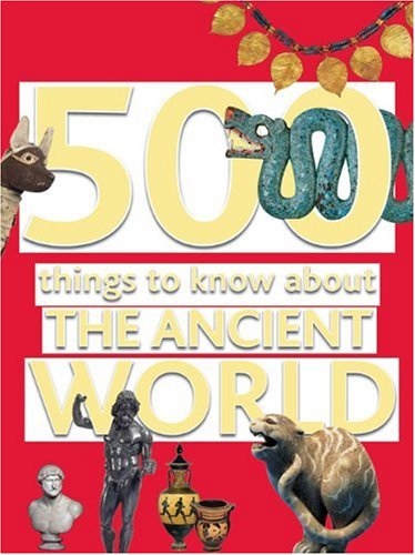 Beispielbild fr 500 Things to Know about the Ancient World zum Verkauf von Better World Books