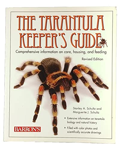 The Tarantula Keeper's Guide: Comprehensive Information on Care, Housing, and Feeding - Schultz, Stanley A.