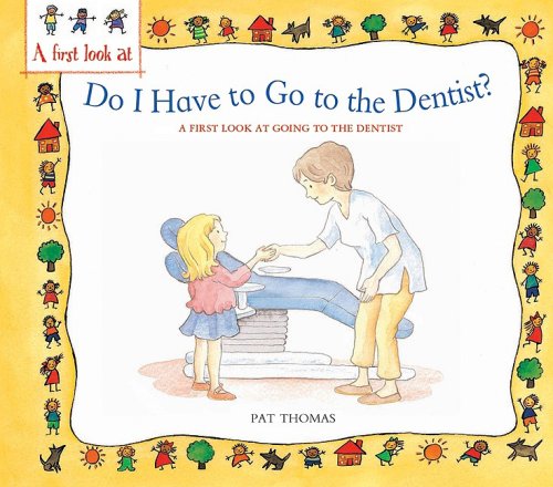 Imagen de archivo de Do I Have to Go to the Dentist? : A First Look at Going to the Dentist a la venta por Better World Books