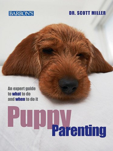 Stock image for Puppy Parenting : An Expert Guide to What to Do and When to Do It for sale by Better World Books