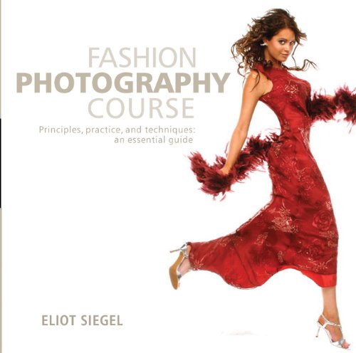 Beispielbild fr Fashion Photography Course : Principles, Practice, and Techniques zum Verkauf von Better World Books