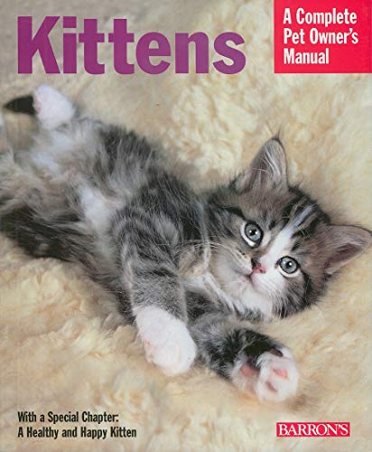 9780764139628: Kittens: Everything About Selection, Care, Nutrition, and Behavior (Complete Pet Owner's Manuals)