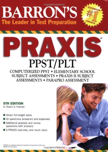 9780764139970: Barron's PRAXIS: PPST/PLT: Computerized PPST Elementary School Assessments/Parapro Assessment/Praxis II Subject Assessments Overview