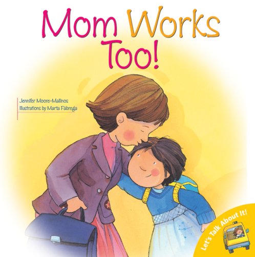 9780764140426: Mom Works Too! (Let's Talk About It Books)