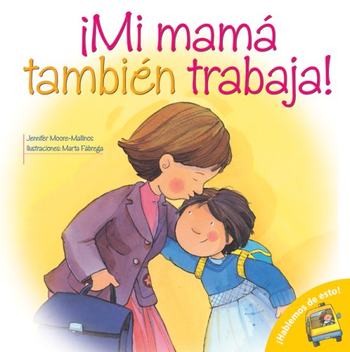 9780764140433: Mi mama tambien trabaja!/ Mom Works Too! (Hablemos De Esto!/ Let's Talk About It!)