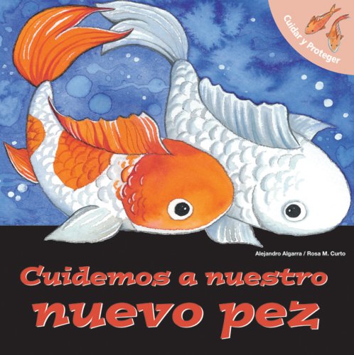 Imagen de archivo de Cuidemos a Nuestro Nuevo Pez/ Let's Take Care of Our New Fish (Cuidar y Proteger/ Let's Take Care Of) (Spanish Edition) a la venta por HPB-Diamond