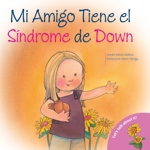 9780764140778: Mi amiga tiene el sindrome de Down/ My Friend Has Down's Syndrome (Hablemos De Esto!/ Let's Talk About It!)