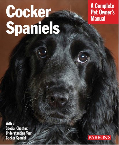 9780764141010: Cocker Spaniels: Everything About Purchase, Care, Nutrition, Behavior, and Training (Complete Pet Owner's Manual)