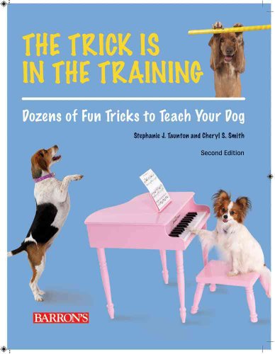 Stock image for The Trick Is in the Training : Dozens of Fun Tricks to Teach Your Dog for sale by Better World Books