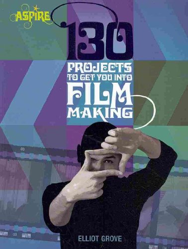 Beispielbild fr 130 Projects to Get You Into Filmmaking (Aspire Series) zum Verkauf von Decluttr