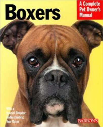 Boxers: Everything About Purchase, Care, Nutrition, Behavior, and Training (Complete Pet Owner's Manual) (9780764143267) by Walker, Joan Hustace