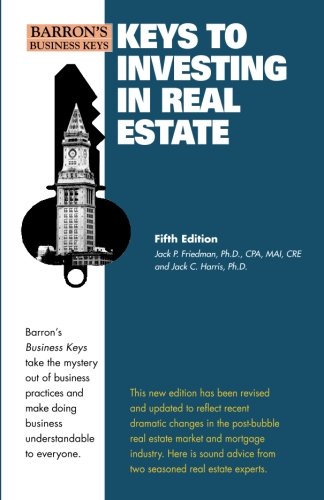 Keys to Investing in Real Estate (Barron's Business Keys) (9780764143298) by Freidman Ph.D., Jack P.; Harris Ph.D., Jack C.