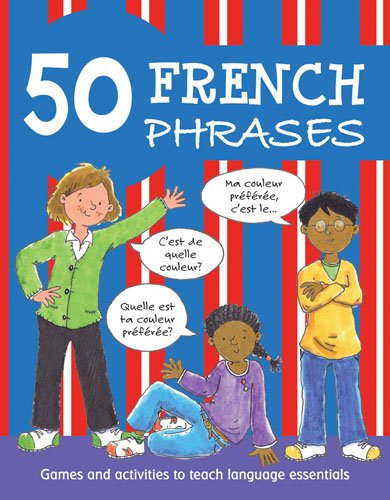 Imagen de archivo de 50 French Phrases: Games and Activities to Teach Language Essentials a la venta por SecondSale