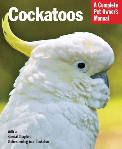 Imagen de archivo de Cockatoos (Complete Pet Owner's Manuals) a la venta por BooksRun