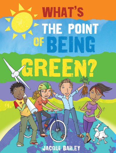 Imagen de archivo de What's the Point of Being Green? : And Other Stuff about Our Planet a la venta por Better World Books